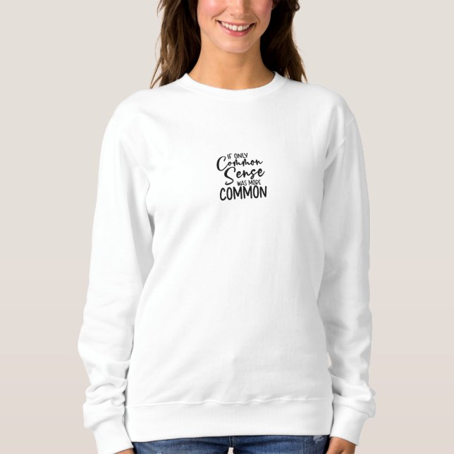 Funny Sarcastic Common Sense Quote Sweater Sweatshirt (Vorderseite)