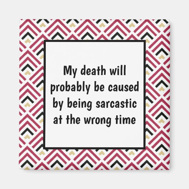 Funny Sarcastic Death Quote Magnet (Vorne)