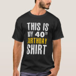 Funny Sarcastic Dies ist mein 40. Geburtstag T-Shirt<br><div class="desc">Das ist mein 40. Geburtstag.</div>