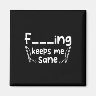 Funny Sarcastic Fishing Behalte Me Sane Magnet