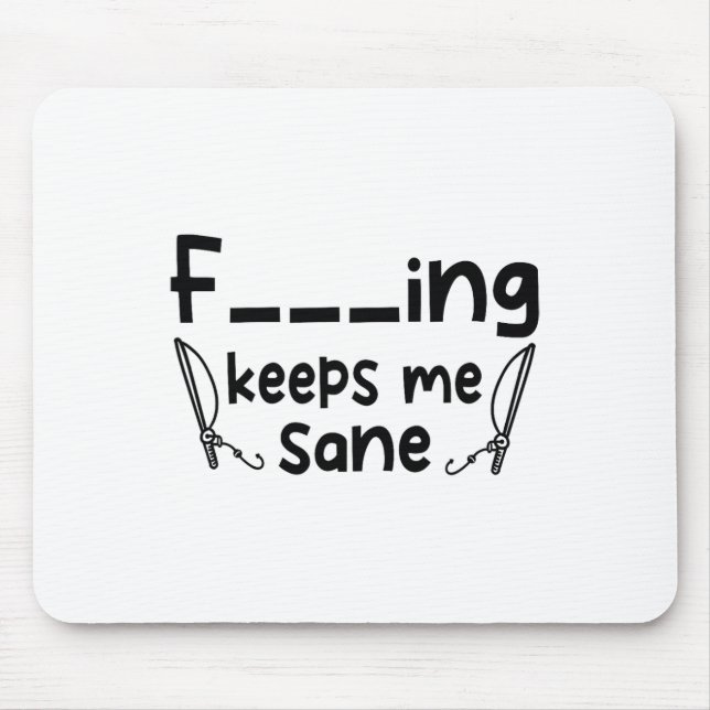 Funny Sarcastic Fishing Keeps Me Sane 1  Mousepad (Vorne)