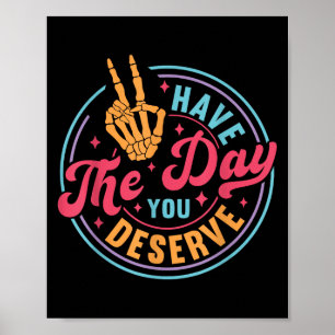 Funny Sarcastic haben den Tag, den Sie verdienen M Poster