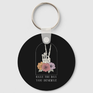 Funny Sarcastic haben den Tag, den Sie verdienen M Schlüsselanhänger