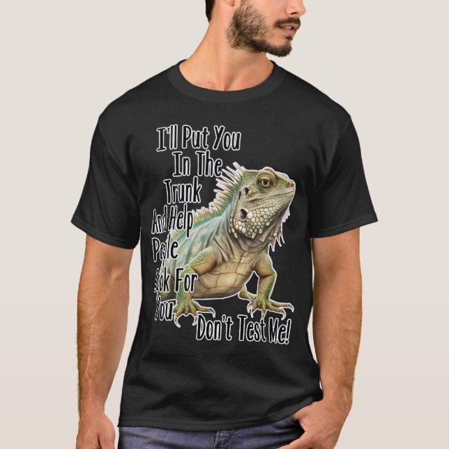 Funny Sarcastic Iguana Lizard Sprichwort T-Shirt (Vorderseite)