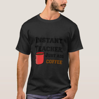 Funny Sarcastic Instant Teacher einfach Kaffee Gi  T-Shirt