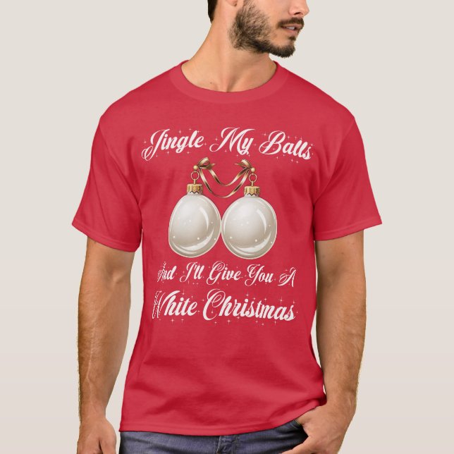 Funny Sarcastic Jingle My Balls Weiße Weihnachten T-Shirt (Vorderseite)