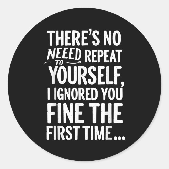 Funny Sarcastic keine Notwendigkeit, sich selbst z Runder Aufkleber (Vorderseite)