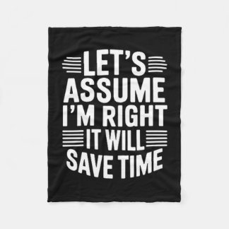Funny sarcastic let's assume right will save time fleecedecke