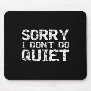 Funny Sarcastic Loud Geschenk für Männer Sorry, da Mousepad