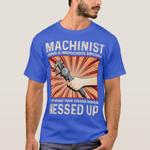 Funny Sarcastic Machinist Machine Operator Geschen T-Shirt