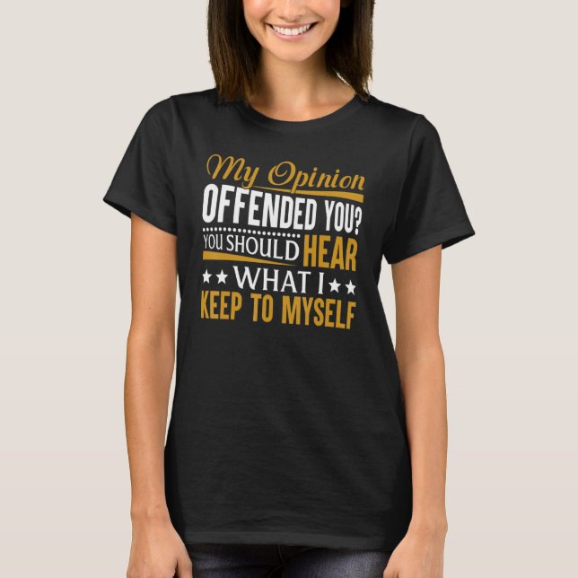 Funny Sarcastic Meine Meinung bot dir T-Shirt (Vorderseite)
