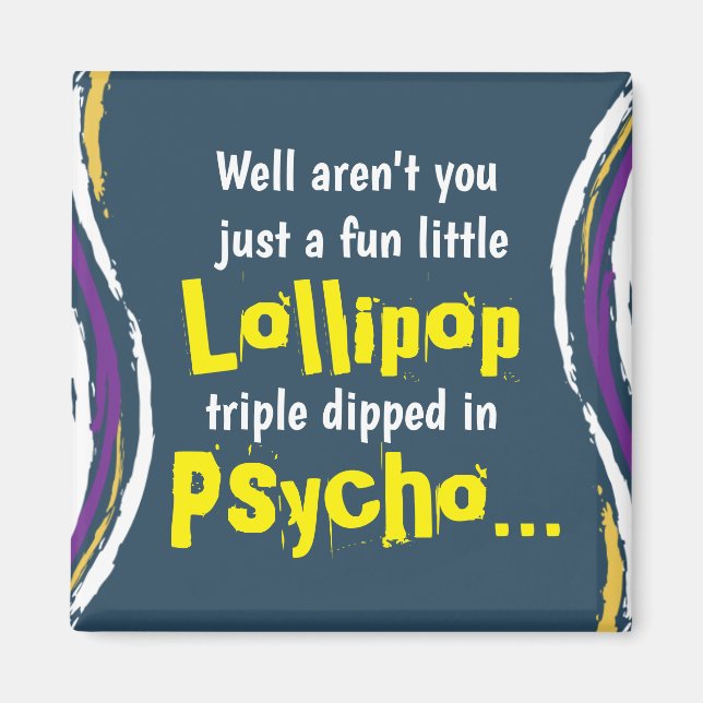 Funny Sarcastic Psycho Sprichwort Magnet (Vorne)