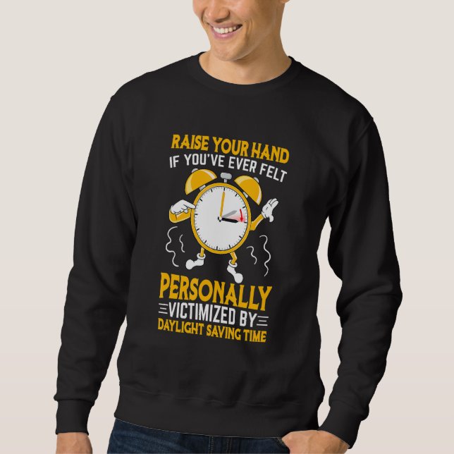 Funny Sarcastic Quote Clock Change Daylight Retten Sweatshirt (Vorderseite)