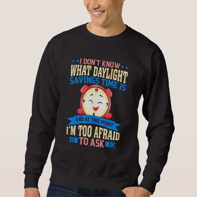 Funny Sarcastic Quote Clock Change Daylight Retten Sweatshirt (Vorderseite)