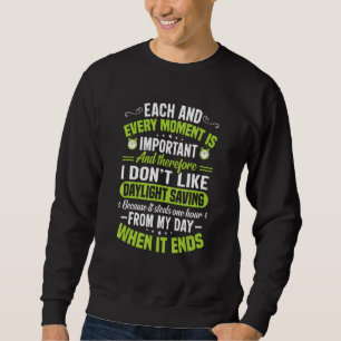 Funny Sarcastic Quote Clock Change Daylight Retten Sweatshirt