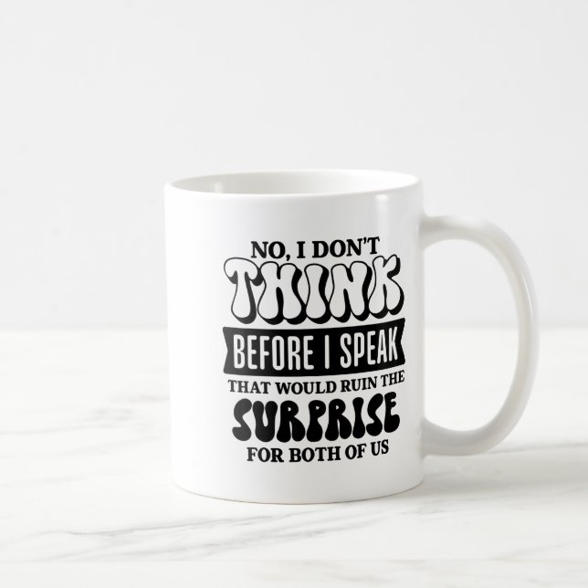 Funny Sarcastic Quote Think Before Speak  Kaffeetasse (Rechts)