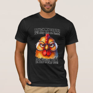 Funny Sarcastic Rooster Chicken "Touch mein Kaffee T-Shirt