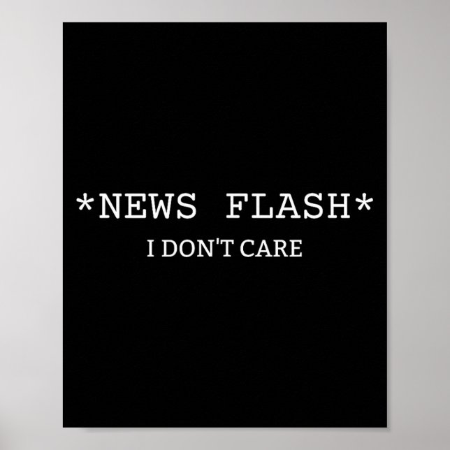 Funny Sarcastic Saying News I Don't Care  Poster (Vorne)