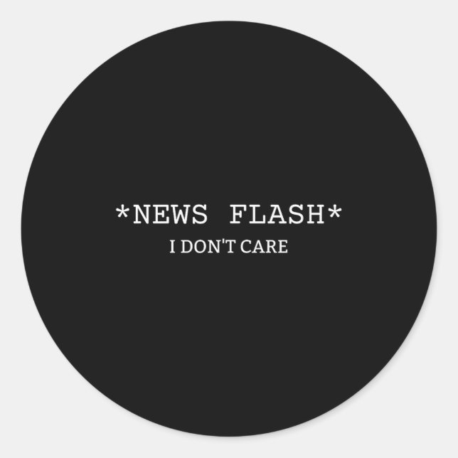 Funny Sarcastic Saying News I Don't Care  Runder Aufkleber (Vorderseite)