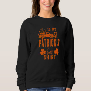 Funny Sarcastic Sprichwort Das ist mein St Patrick Sweatshirt