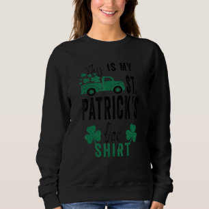 Funny Sarcastic Sprichwort Das ist mein St Patrick Sweatshirt