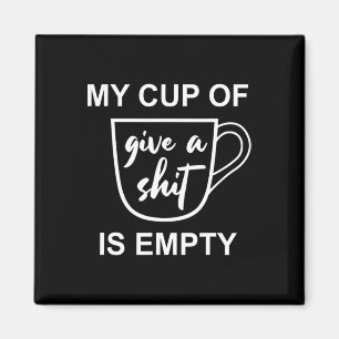 Funny Sarcastic Sprichwort My Cup of Give A - is l Magnet
