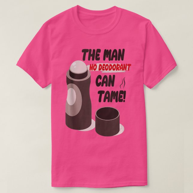 Funny Sarcastic Sweaty Smelly Man No Deodorant Can T-Shirt (Design vorne)