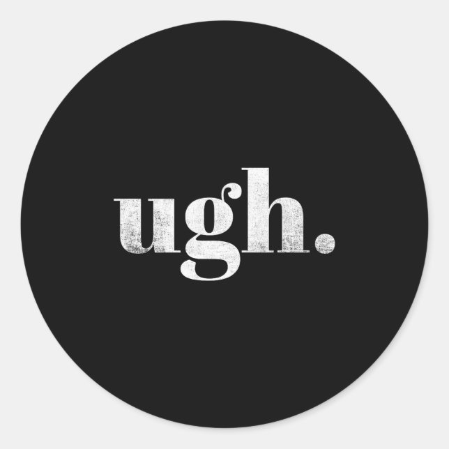 Funny Sarcastic Ugh Novelty Graphic  Runder Aufkleber (Vorderseite)