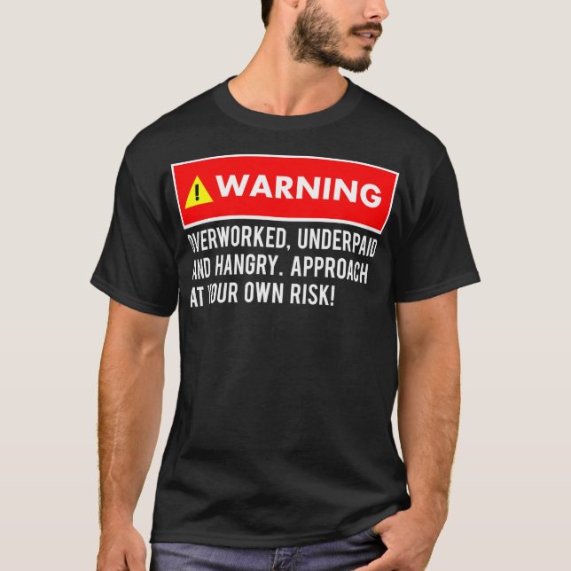 Funny Sarcastic Warning Overworked Underpaid and T-Shirt (Vorderseite)
