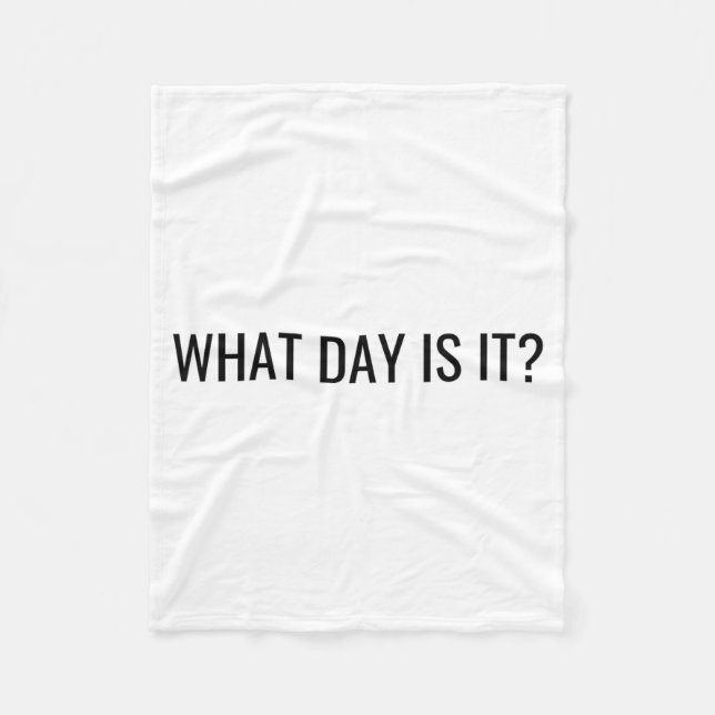 Funny Sarcastic What Day Is It Relatable Minimalis Fleecedecke (Vorderseite)