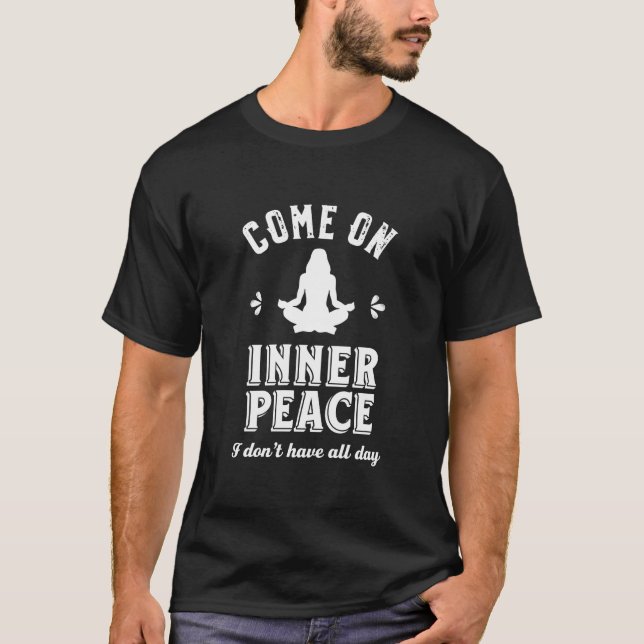 Funny Sarcastic Yoga Meditation Inner Peace Zen T-Shirt (Vorderseite)