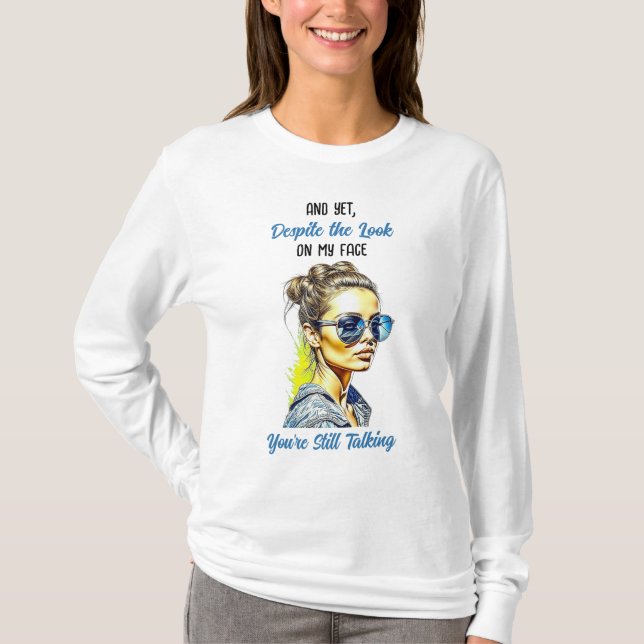 Funny Sarcastic Zitat | Du redest noch T-Shirt (Vorderseite)