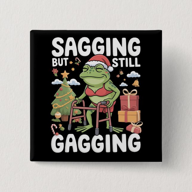Funny SarcasticChristmas Sagging But Still Gagging Button (Vorderseite)