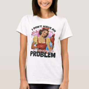 Funny Sarkasmus Haltung Problem T-Shirt