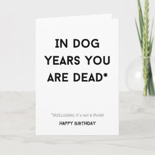 Funny sarkastisch in Hundejahren bist du tot Karte