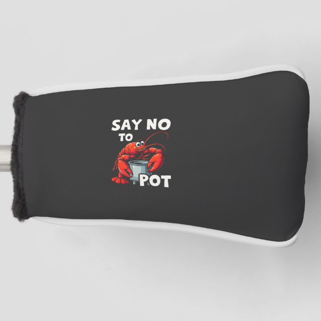 Funny Say No to Pot mit Crab Hummer Golf Headcover (Vorderseite)