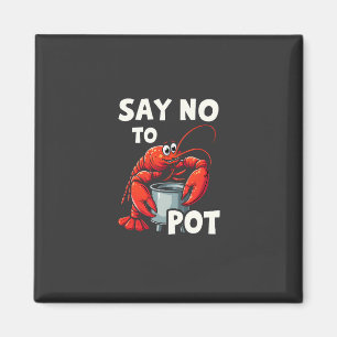 Funny Say No to Pot mit Crab Hummer Magnet
