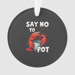 Funny Say No to Pot mit Crab Hummer Ornament