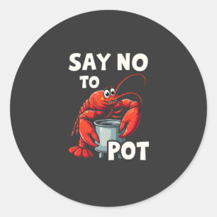 Funny Say No to Pot mit Crab Hummer Runder Aufkleber