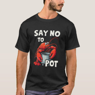Funny Say No to Pot mit Crab Hummer T-Shirt