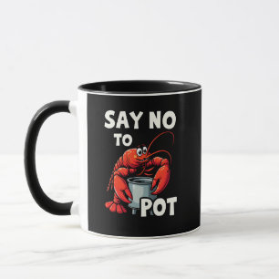Funny Say No to Pot mit Crab Hummer Tasse