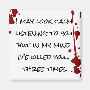 Funny Saying About Annoying Magnet