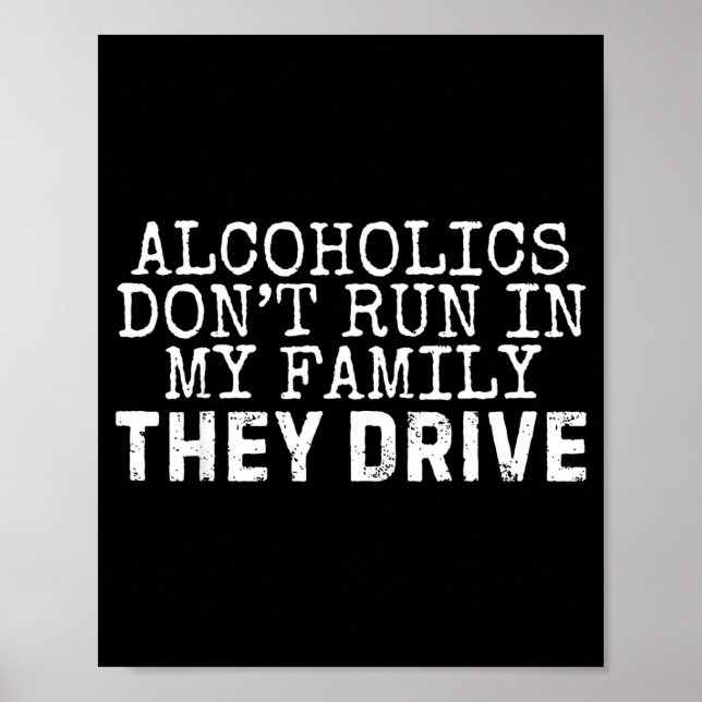 Funny Saying Alcoholics Don't Run In My Family The Poster (Vorne)