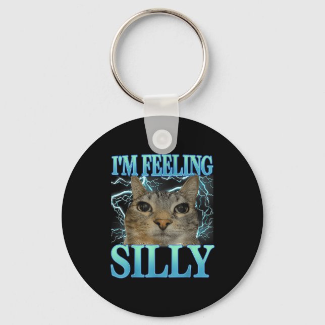 Funny Saying Cat Lover I'm Feeling Silly Cat Meme  Schlüsselanhänger (Vorderseite)