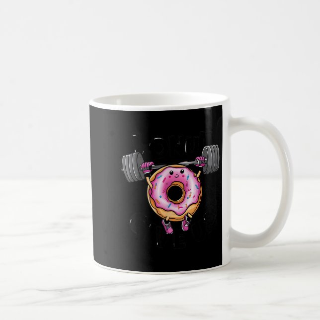 Funny Saying Donut Give Up Gym Weight Lifting Work Kaffeetasse (Rechts)