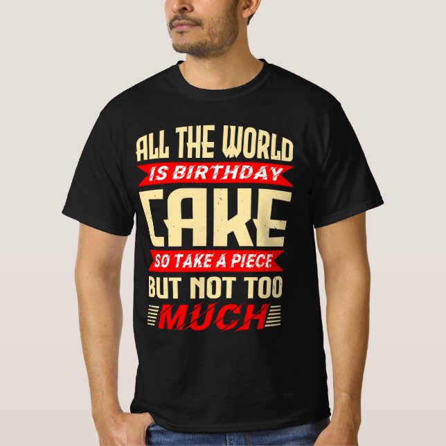 Funny Saying for Birthday Cake Gift T-Shirt (Vorderseite)