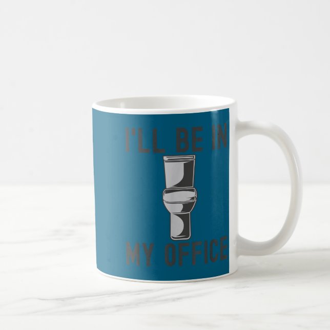 Funny Saying Gift Tee I'll Be In My Office Humor J Kaffeetasse (Rechts)