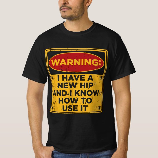 Funny Saying Hip Surgery Recovery Gift Hip Replace T-Shirt (Vorderseite)