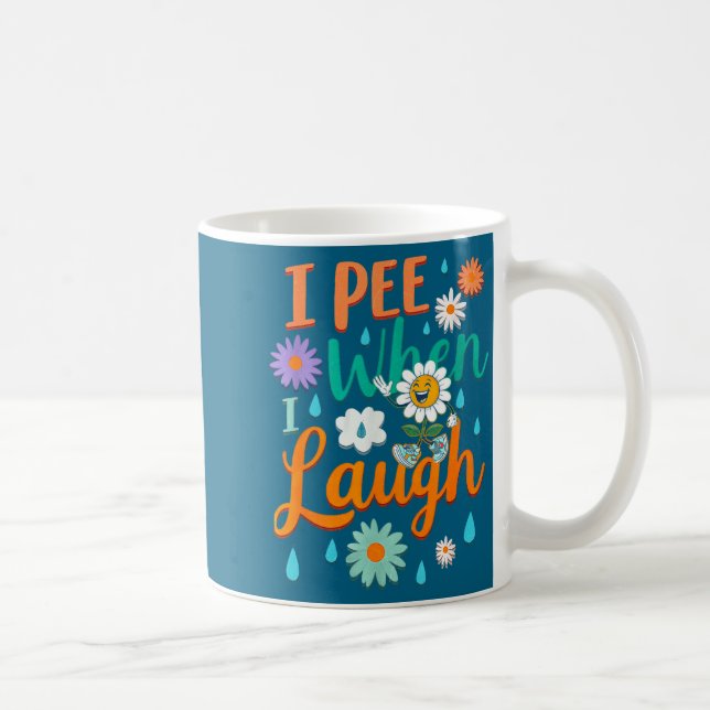 Funny Saying I Pee When I Laugh Flower Fun Pun Gag Kaffeetasse (Rechts)