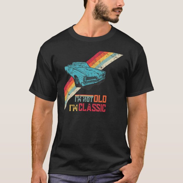 Funny Saying I'm Not Old I'm Classic Retro Cool Ca T-Shirt (Vorderseite)
